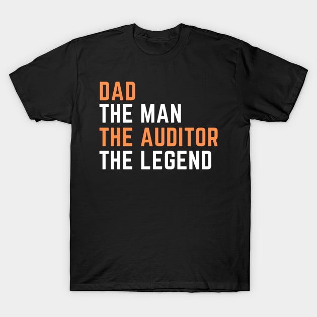 Dad. auditor. legend T-Shirt by SnowballSteps